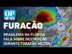 Brasileira na Flórida fala sobre destruição e fuga durante furacão Milton | O POVO NEWS