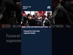 Funeral for Iran’s late supreme leader