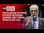 Petistas defendem Wagner, mas temem impacto em Lula | LIVE CNN