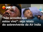 Avião cai na Índia: sobrevivente relata como escapou do acidente: 'Aconteceu bem na minha frente'