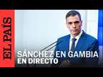 DIRECTO | Pedro Sánchez visita el contingente de la Guardia Civil y Policía Nacional en Gambia