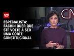 Análise: Fachin quer que STF volte a ser uma Corte constitucional | WW