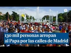 Unas 130 mil personas arropan al Papa en las calles de Madrid