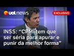 CPMI do INSS: Haddad defende que comissão seja 'séria' ao apurar golpe a aposentados