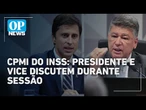 CPMI do INSS: Presidente e vice divergem e discutem durante sessão l O POVO News
