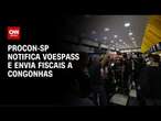 Procon-SP notifica Voepass e envia fiscais para o Aeroporto de Congonhas | BASTIDORES CNN