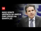 Hugo Motta debate urgência da anistia com líderes na quarta-feira (17) | CNN 360º