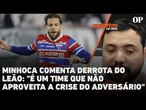 Minhoca comenta derrota do Fortaleza: "É um time que não aproveita a crise do adversário"