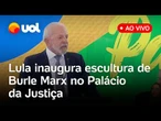 Lula e o ministro Lewandowski inauguram escultura de Burle Marx no Palácio da Justiça; ao vivo