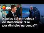 Nikolas Ferreira sai em defesa de Bolsonaro e bate boca com homem na rua: 'Foi dinheiro na cueca?'