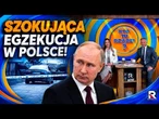 SZOKUJĄCA EGZEKUCJA W POLSCE! Macki Kremla, amerykański sukces i koniec "lekarza milionera"