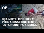 Britânicos que caíram em 'boa noite, Cinderela': 'Dois goles e não lembro de mais nada'
