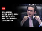 Hugo Motta pede prioridade à PEC que blinda Congresso | CNN NOVO DIA