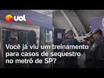 Funcionários e policiais fazem simulação de sequestro em metrô em SP; assista o vídeo