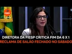 Diretora da Fiesp critica fim da 6 x 1 e reclama de salão fechado no sábado