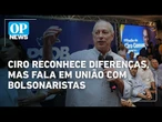 Ciro defende união com nomes do bolsonarismo no CE, como André Fernandes e Capitão Wagner | OP News
