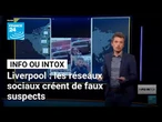 Liverpool : comment les réseaux sociaux ont fabriqué de faux suspects • FRANCE 24