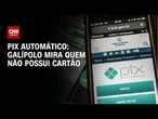 Galípolo mira cidadãos que não possuem cartão com criação do Pix Automático | BASTIDORES CNN