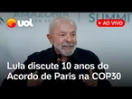 Lula fala ao vivo com líderes mundiais sobre os 10 anos do Acordo de Paris durante a COP30; assista
