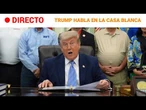 DIRECTO | TRUMP COMPARECE desde el DESPACHO OVAL, en la CASA BLANCA | RTVE Noticias