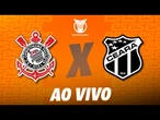 CORINTHIANS X CEARÁ - AO VIVO | BRASILEIRÃO - 33ª RODADA