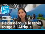 Chine : Pékin déroule le tapis rouge à l'Afrique • FRANCE 24