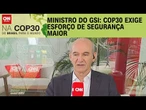 General Amaro à CNN: “COP30 é o evento de maior magnitude que eu já vi” | BASTIDORES CNN