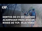 Mortos em Canindé eram do CV e acampavam para atacar rivais do TCP; veja vídeo