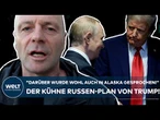 PUTINS KRIEG: "Darüber wurde wohl auch in Alaska gesprochen!" Der kühne Russen-Pan von Donald Trump!