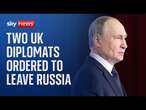 Two UK diplomats ordered to leave Russia over 'intelligence work'