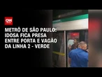 Mulher fica presa entre porta e vagão de metrô de São Paulo | CNN 360°