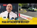 Belfast attack: Sudanese man arrested after 'sickening' assault as victim is in 'serious condition'