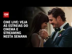 CNN e Omelete trazem as estreias do cinema e streaming nesta semana | LIVE CNN