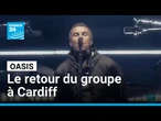 Retour d'Oasis : concert électrisant à Cardiff • FRANCE 24