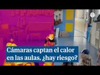 Cámaras captan el calor en las aulas, ¿estamos ante un riesgo?