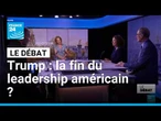 Trump : la fin du leadership américain ? • FRANCE 24