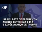Israel bate de frente com acordo americano-iraniano e expõe avanço de tropas em solo libanês