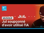 Jul soupçonné d'avoir utilisé l'IA pour son dernier morceau • FRANCE 24