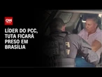 Líder do PCC e substituto de Marcola, Tuta ficará preso em Brasília | CNN NOVO DIA