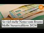 So viel mehr Netto vom Brutto bleibt Steuerzahlern 2024