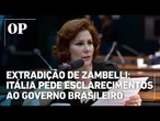 Extradição de Zambelli: Itália pede esclarecimentos ao governo brasileiro
