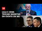 Lula e Zema trocam provocações durante evento em Minas Gerais | CNN 360°