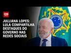 Julliana Lopes: Lula compartilha destaques do governo nas redes sociais | CNN ARENA