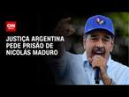 Justiça argentina pede prisão de Nicolás Maduro | CNN NOVO DIA