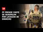 PF prende chefe de quadrilha por lavagem de dinheiro | CNN NOVO DIA