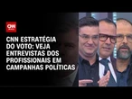 Eleições 2026: CNN entrevista profissionais renomados em campanhas políticas | CNN BRASIL