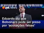 Eduardo Bolsonaro admite prisão do pai e pede orações nos EUA; 'Família já vê as grades', diz Josias