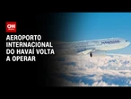 Aeroporto do Havaí volta a operar após paralisação por tsunami | CNN NOVO DIA