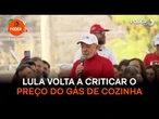 Lula volta a criticar o preço do gás de cozinha ao consumidor