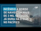 Navio com mais de 3 mil carros segue em chamas no Pacífico após incêndio em veículos elétricos
